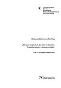 Titelbild der Broschüre: Dokumentation zum Fachtag
„Wohnen und Leben im Alter im Quartier
Projektbeispiele, Lösungsansätze“
am 19.09.2006 in München