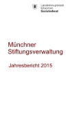 Titelbild der Broschüre: Münchner Stiftungsverwaltung Jahresbericht 2015
