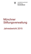 Titelbild der Broschüre: Münchner Stiftungsverwaltung Jahresbericht 2015