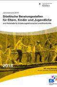 Titelbild der Broschüre: Beratungsstellen für Eltern, Kinder und Jugendliche und Fachstelle für Erziehungsinformation und Elternbriefe<br>
Jahresbericht 2018