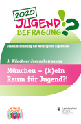 Titelbild der Broschüre: München – (k)ein Raum für Jugend?!<br>3. Münchner Jugendbefragung<br>Zusammenfassung der wichtigsten Ergebnisse