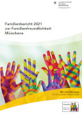 Titelbild der Broschüre: Münchner Familienbericht 2021
zur Familienfreundlichkeit Münchens