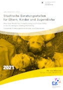 Titelbild der Broschüre: Beratungsstellen für Eltern, Kinder und Jugendliche und Fachstelle für Erziehungsinformation und Elternbriefe
Jahresbericht 2021