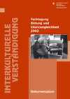Titelbild der Broschüre: Fachtagung 2002: Bildung und Chancengleichheit   2002. Interkulturelle Verständigung