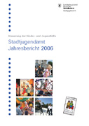 Titelbild der Broschüre: Stadtjugendamt Jahresbericht 2006 Steuerung der Kinder  und Jugendhilfe