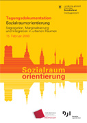 Titelbild der Broschüre: Tagungsdokumentation Sozialraumorientierung: Segregation, Marginalisierung und Integration in urbanen Räumen 15.02.2008.