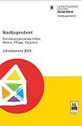 Titelbild der Broschüre: Familienergänzende Hilfen, Heime, Pflege, Adoption<br>Jahresbericht 2015