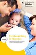 Titelbild der Broschüre: Konzept: Familienbildung in München<br>Unterstützung und Prävention von Anfang an: Familien und Elternkompetenz stärken