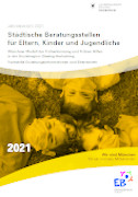 Titelbild der Broschüre: Beratungsstellen für Eltern, Kinder und Jugendliche und Fachstelle für Erziehungsinformation und Elternbriefe
Jahresbericht 2021